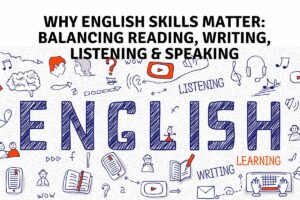 Why English Skills Matter: Balancing Reading, Writing, Listening & Speaking