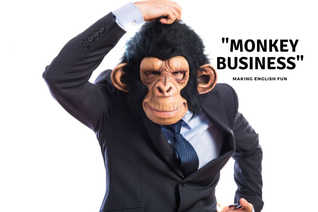 Monkey Business english animal idiomMonkey Business english animal idiom