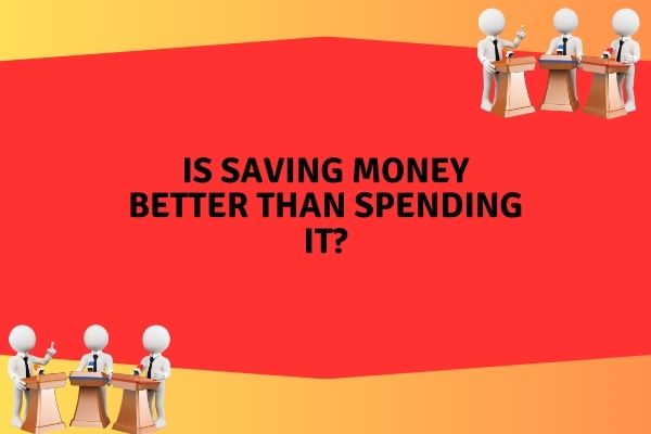 Is saving money better than spending it?