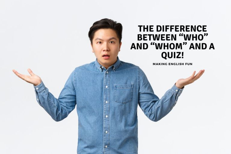 Whats The Difference Between Who and Whom and a Quiz.