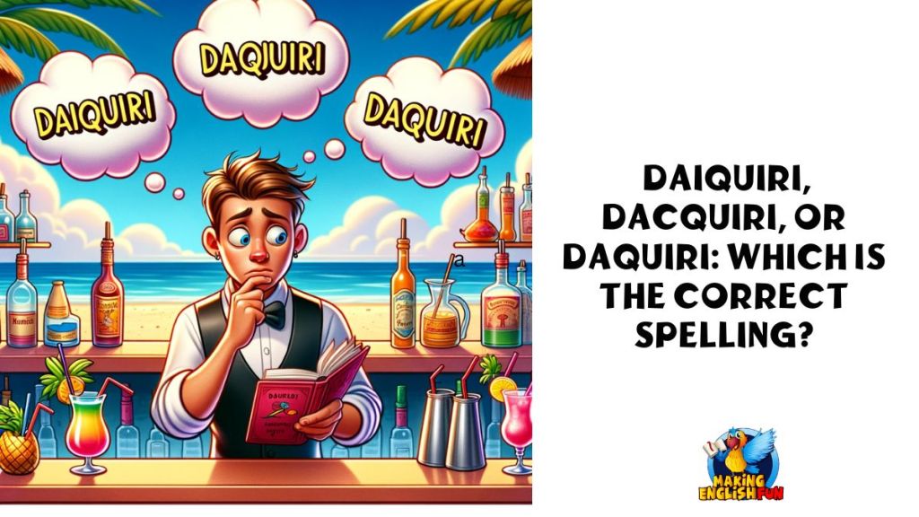 Daiquiri, Dacquiri, or Daquiri Which is the Correct Spelling