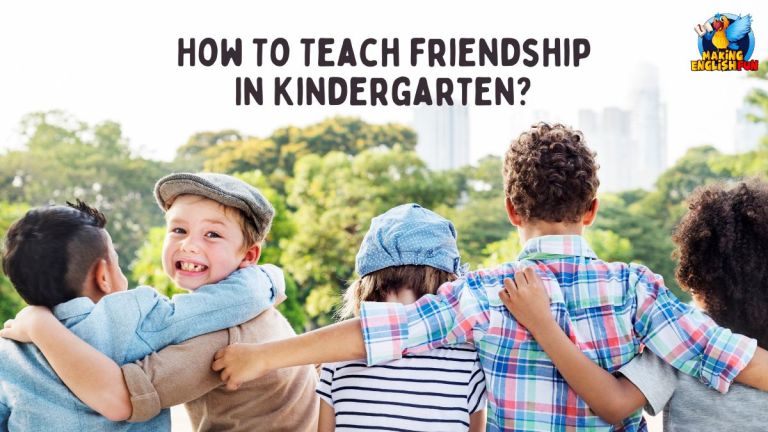 How to Teach Friendship in Kindergarten?