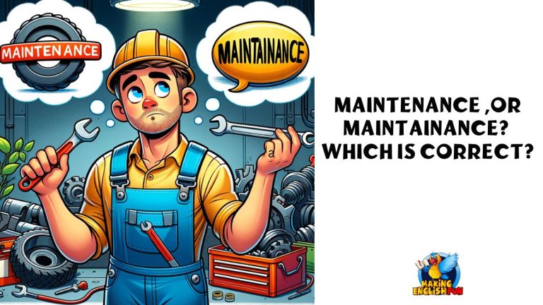 Maintenance or Maintainance. Which Spelling is Correct?
