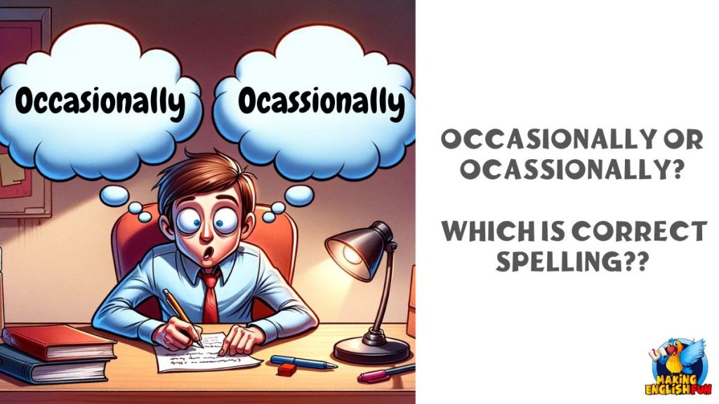 Occasionally or Ocassionally Which Is Correct Spelling