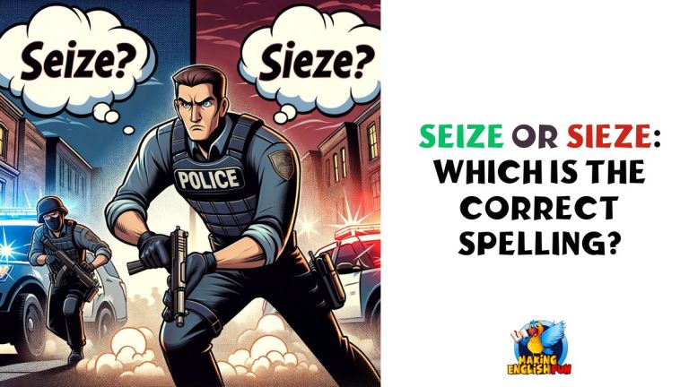 Seize or Sieze: Which is the Correct Spelling?