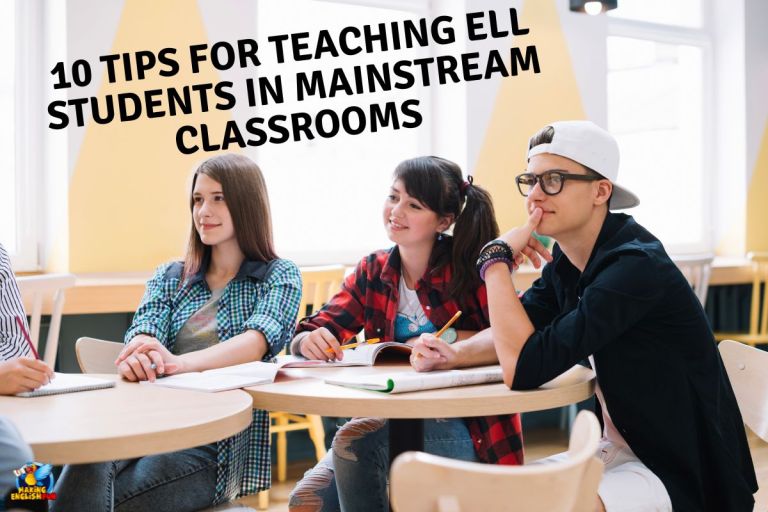 Top 10 Tips for Teaching ELL Students in Mainstream Classrooms